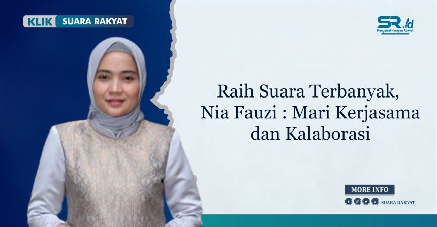 Raih Kursi Terbanyak, Nia Kurnia : Mari Kerjasama dan Kalaborasi