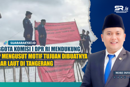 Anggota Komisi I DPR RI Mendukung KKP Mengusut Motif Tujuan Dibuatnya Pagar Laut di Tangerang