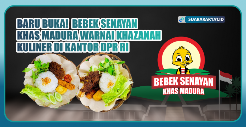 Baru Buka! Bebek Senayan Khas Madura Warnai Khazanah Kuliner di Kantor DPR RI